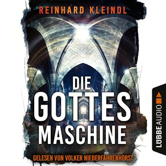 Die Gottesmaschine (Ungekürzt) - Reinhard Kleindl