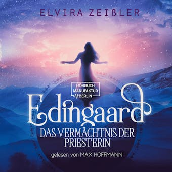 Das Vermächtnis der Priesterin - Edingaard, Band 3 (ungekürzt) - Elvira Zeißler