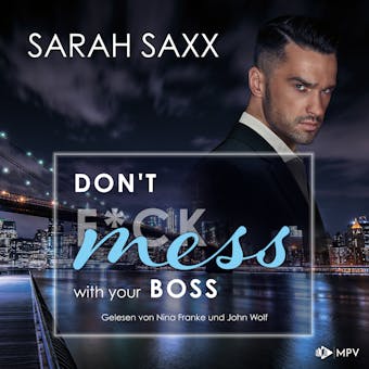 Don't mess with your Boss - New York Boss-Reihe, Band 3 (ungekürzt) - Sarah Saxx