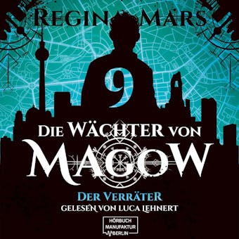 Der Verräter - Die Wächter von Magow, Band 9 (ungekürzt) - Regina Mars