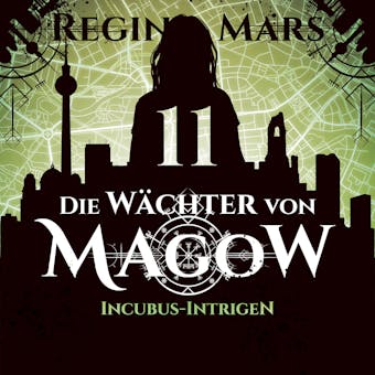 Incubus-Intrigen - Die Wächter von Magow, Band 11 (ungekürzt) - Regina Mars