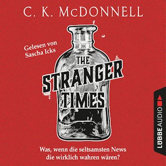 The Stranger Times - Was, wenn die seltsamsten News die wirklich wahren wÃ¤ren - The Stranger Times, Teil 1 (UngekÃ¼rzt) - undefined