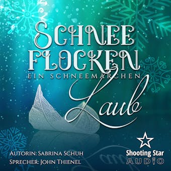 Schneeflockenlaub - Ein Schneemärchen (ungekürzt) - Sabrina Schuh