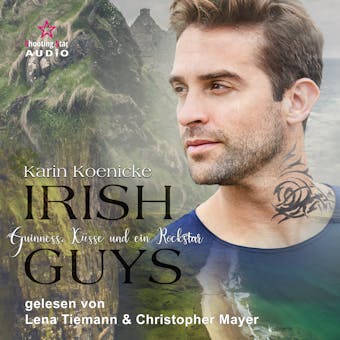 Guinness, Küsse und ein Rockstar - Irish Guys, Band 2 (ungekürzt) - Karin Koenicke