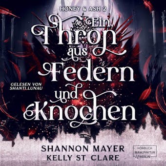 Ein Thron aus Federn und Knochen - Honey & Ash, Band 2 (ungekÃ¼rzt) - Shannon Mayer, Kelly St. Clare