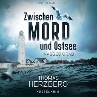 Nasses Grab - Zwischen Mord und Ostsee - KÃ¼stenkrimi, Band 1 (ungekÃ¼rzt) - Thomas Herzberg
