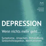 Cover von Depression: "Wenn nichts mehr geht..." - Symptome, Ursachen, Behandlung, Selbsthilfeaspekte, Meditationen - Ein Ratgeber mit heilungsfördernden Übungen aus Imagination und Meditation
