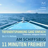 Cover von 11 Minuten Freiheit - Tiefenentspannung ganz einfach! Am Schiffsbug - Traumreise, autogenes Training - mit der 3-7-1 Methode - mit Naturklängen und Entspannungsmusik 432 Hz