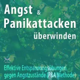 Cover von Angst und Panikattacken überwinden: Effektive Entspannungsübungen gegen Angstzustände - (P&A Methode und Thymusdrüse Klopfen) Angst Loswerden
