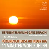 Cover von 11 Minuten Wohlfühl-Affirmationen - Für einen Guten Start in den Tag - Tiefenentspannung ganz einfach - Mentale Stärkung am Morgen