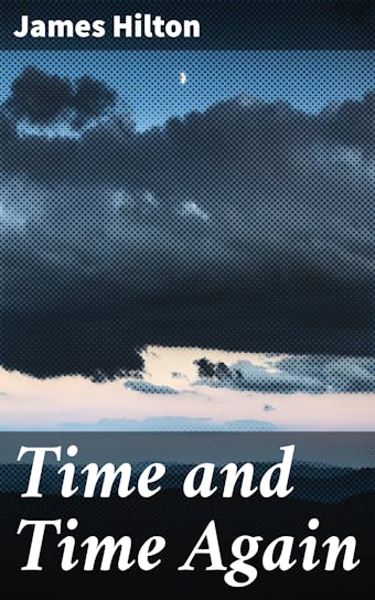 Time and Time Again - James Hilton