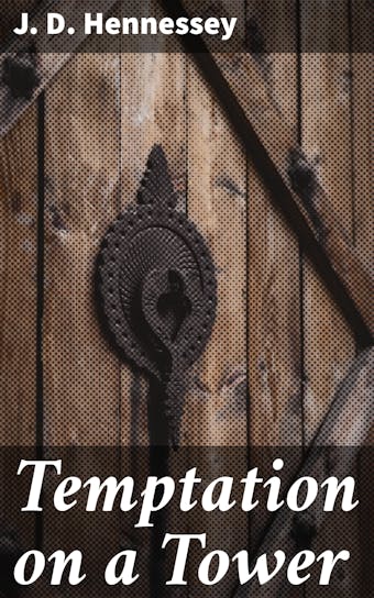 Temptation on a Tower - J. D. Hennessey