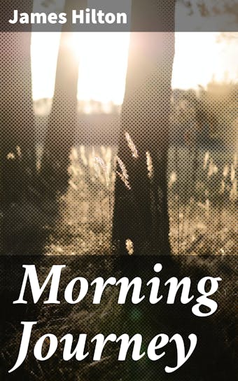 Morning Journey - James Hilton