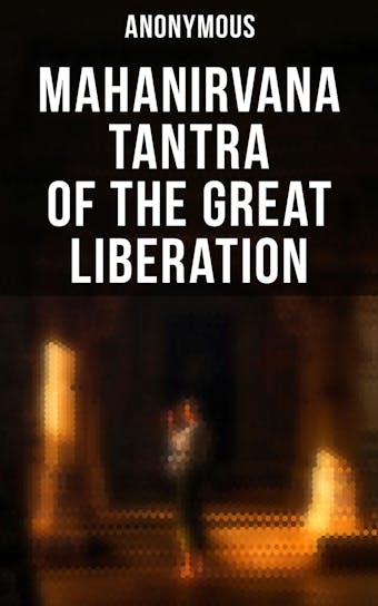 Mahanirvana Tantra of the Great Liberation - undefined