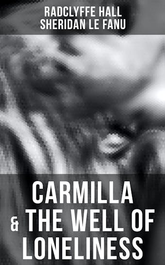 Carmilla & The Well of Loneliness - Sheridan Le Fanu, Radclyffe Hall