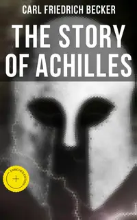 The Story of Achilles : Enriched edition.
