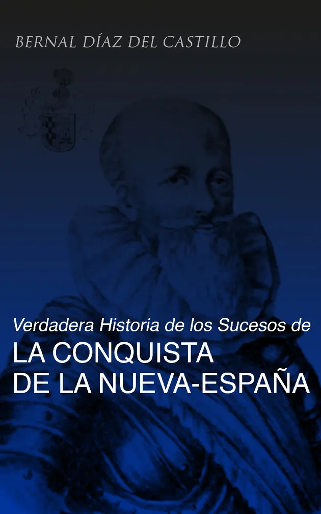 Verdadera Historia De Los Sucesos De La Conquista De La Nueva España