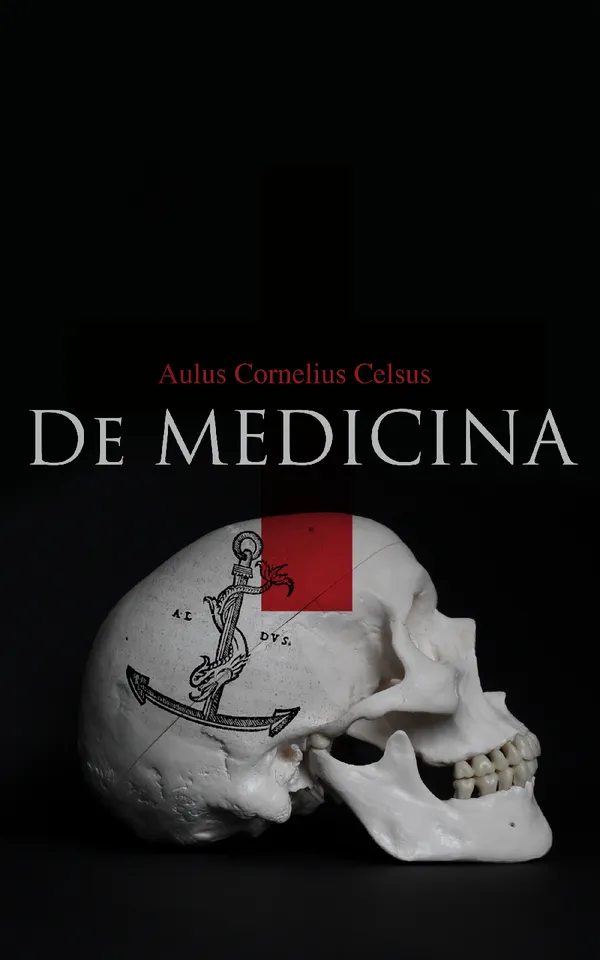 De Medicina (All 8 Volumes) : Ancient Greek Encyclopaedia of Medicine,Diet, Pharmacology and Surgery