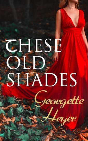 These Old Shades: Historical Novel - Georgette Heyer
