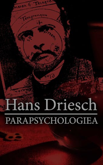 Parapsychologie: Die Wissenschaft von den "okkulten" Erscheinungen. Methodik und Theorie - Hans Driesch