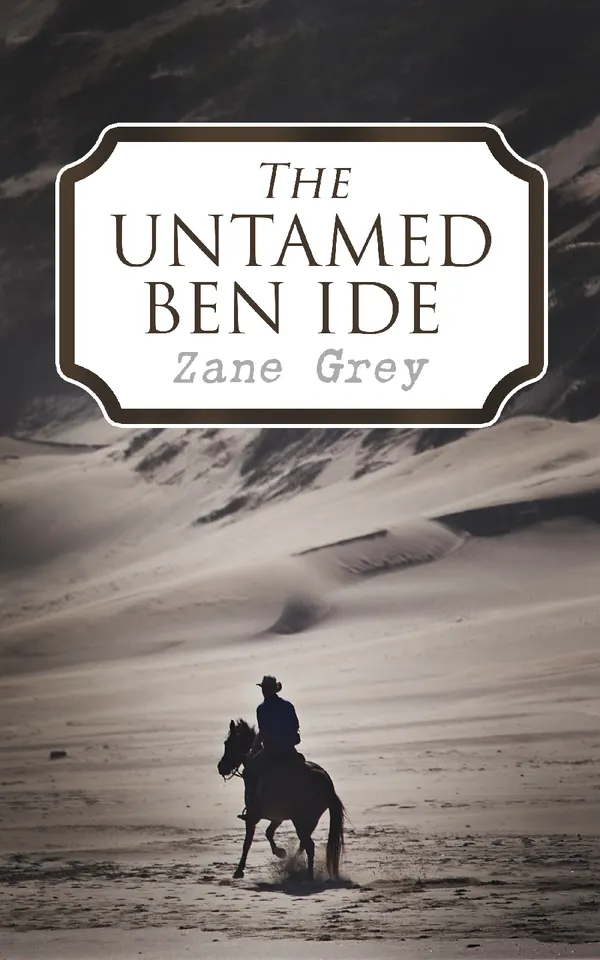 The Untamed Ben Ide : Western Novels: Forlorn River & Nevada