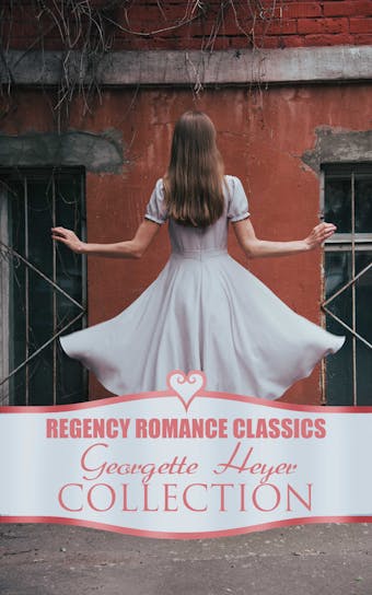 Regency Romance Classics - Georgette Heyer Collection - undefined