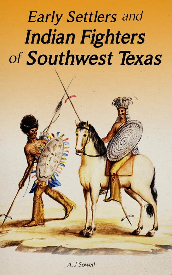 Early Settlers and Indian Fighters of Southwest Texas