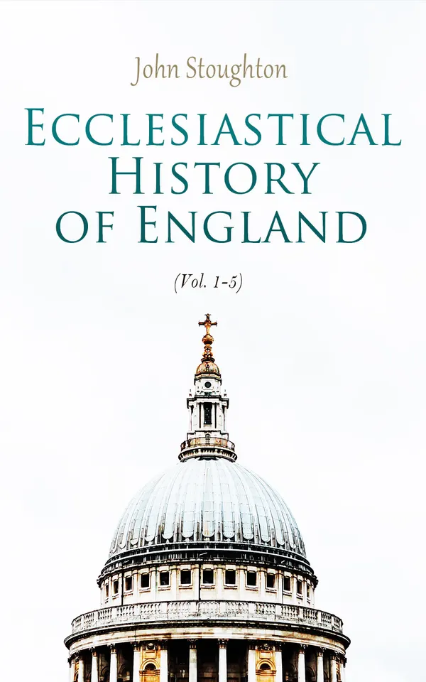 Ecclesiastical History of England (Vol. 1-5) : From the Opening of the Long Parliament to the Death of Oliver Cromwell (Complete Edition)