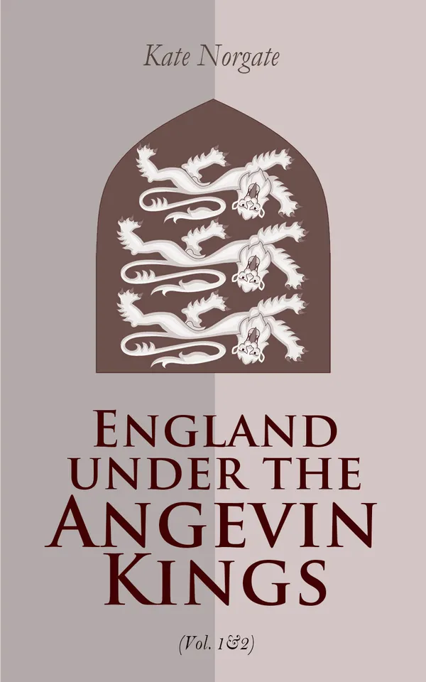 England under the Angevin Kings (Vol. 1&2) : Historical Account of Medieval England in the 12th and the 13th Century