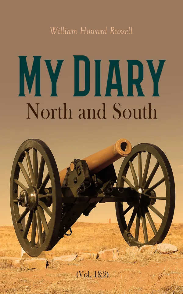 My Diary – North and South (Vol. 1&2) : Memoirs from the American Civil War