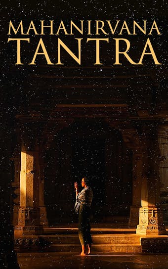 Mahanirvana Tantra: Tantra of the Great Liberation - Anonymous