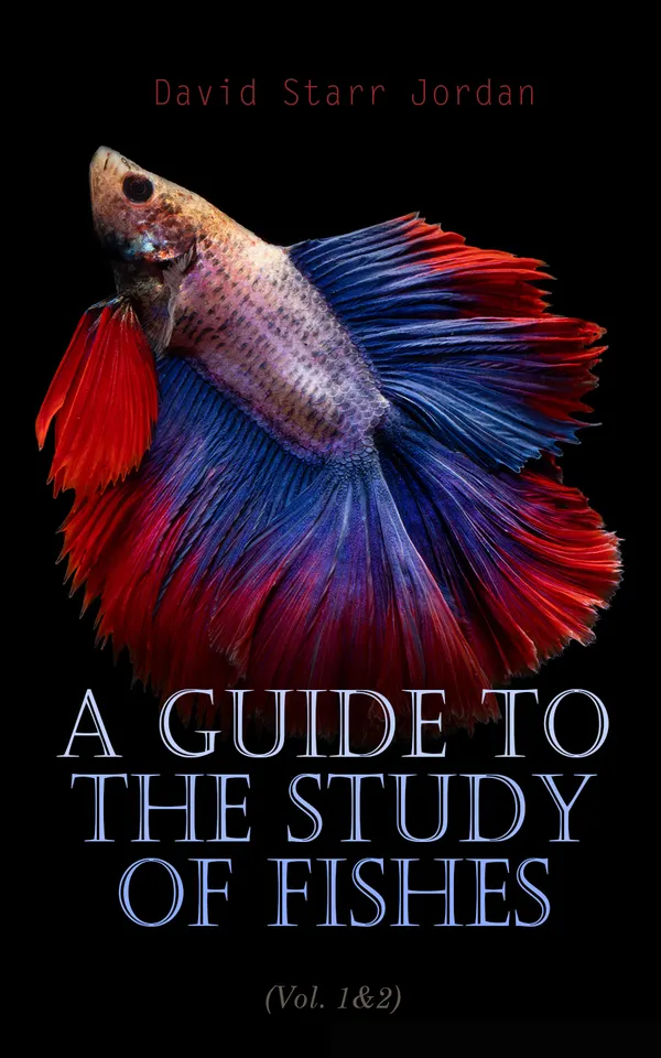 A Guide to the Study of Fishes (Vol. 1&2) : Complete Edition