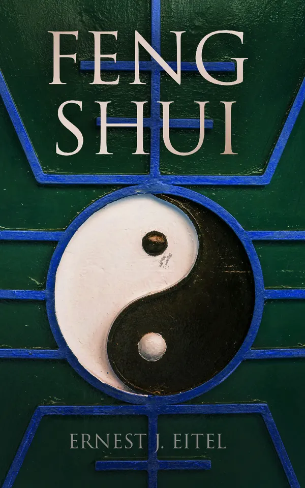 Feng Shui : The Rudiments of Natural Science in China