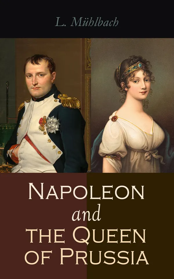 Napoleon and the Queen of Prussia : Historical Novel
