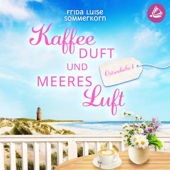 Kaffeeduft und Meeresluft: Ostseeliebe 1