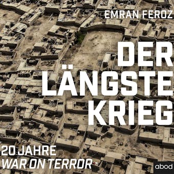 Der längste Krieg: 20 Jahre War on Terror - Emran Feroz