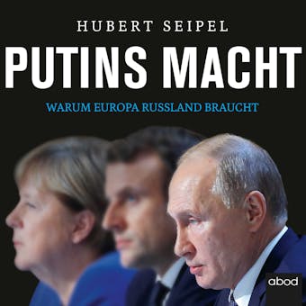 Putins Macht: Warum Europa Russland braucht - Hubert Seipel