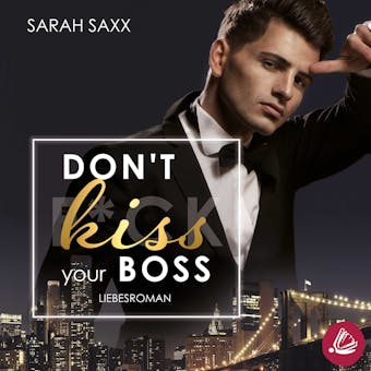 Don't kiss your Boss - Sarah Saxx