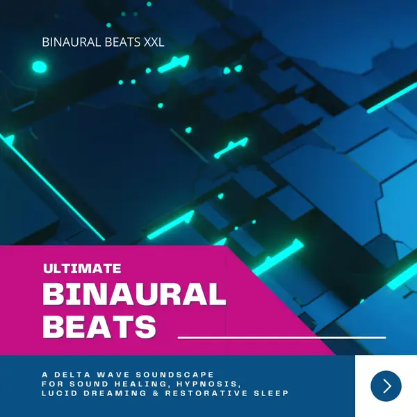 Ultimate Binaural Beats (XXL-Premium-Bundle) : A Delta Wave Soundscape for Meditation, Sound Healing, Hypnosis, Lucid Dreaming & Restorative Sleep
