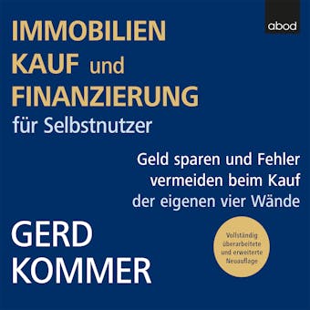 Immobilienkauf und -finanzierung fÃ¼r Selbstnutzer: Geld sparen und Fehler vermeiden beim Kauf der eigenen vier WÃ¤nde - Gerd Kommer