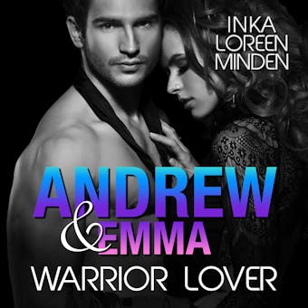 Andrew & Emma - Warrior Lover 6: Die Warrior Lover Serie - Inka Loreen Minden
