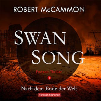Swan Song 1: Nach dem Ende der Welt - Endzeit-Thriller (Band 1) - Robert McCammon