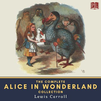 The Complete Alice in Wonderland Collection: Alice's Adventures in Wonderland, Through the Looking-Glass, The Hunting of the Snark & Alice's Adventures Under Ground - undefined