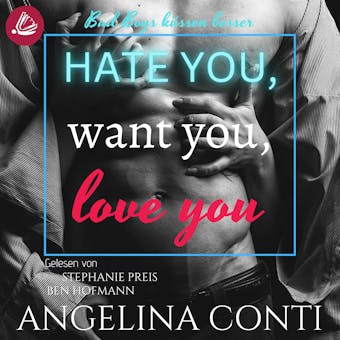 HATE YOU, WANT YOU, LOVE YOU: Bad Boys küssen besser (Gib 1) - Angelina Conti