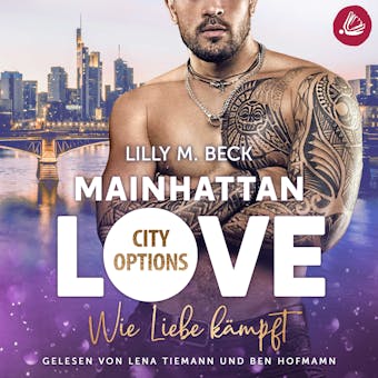 MAINHATTAN LOVE - Wie Liebe kÃ¤mpft (Die City Options Reihe) - Lilly M. Beck