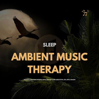 SLEEP: Ambient Music Therapy: Peaceful & Relaxing Natural Music for Deep Sleep, Meditation, Spa, Reiki & Healing - The Sleep Sounds Academy