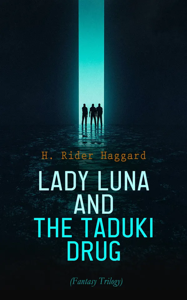 Lady Luna and the Taduki Drug (Fantasy Trilogy) : Allan Quatermain Adventures: The Ivory Child, The Ancient Allan & Allan and the Ice-gods