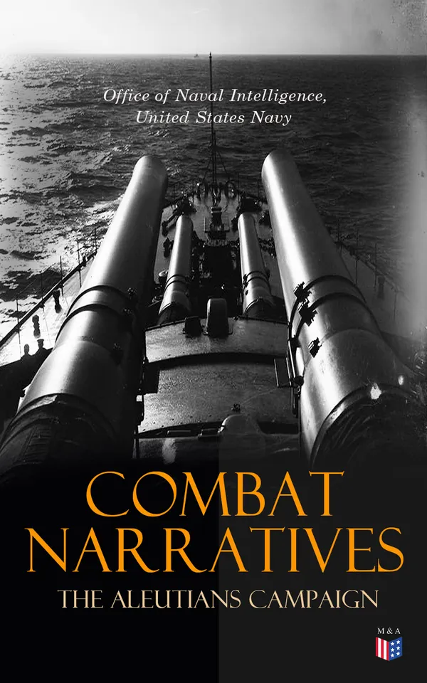 Combat Narratives: The Aleutians Campaign : June 1942 - August 1943