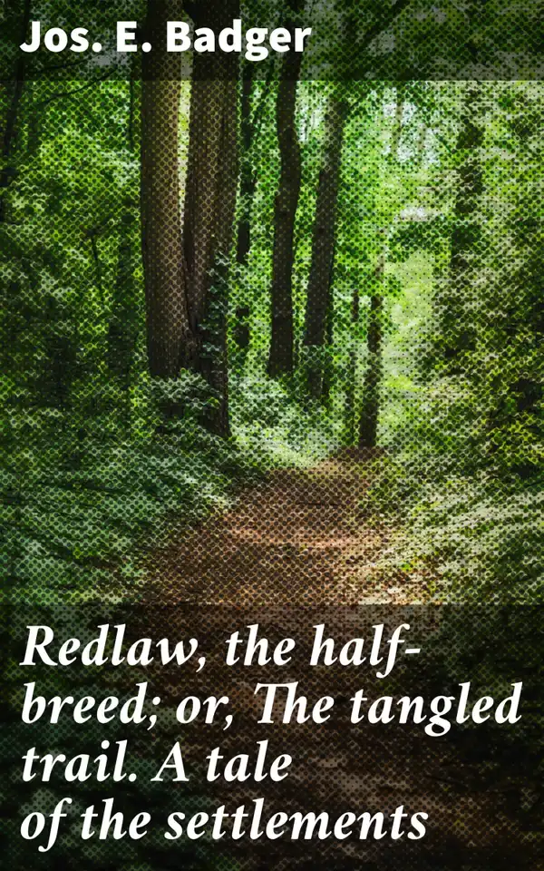 Redlaw, the half-breed; or, The tangled trail. A tale of the settlements : Trails of Identity and Justice: A Frontier Adventure