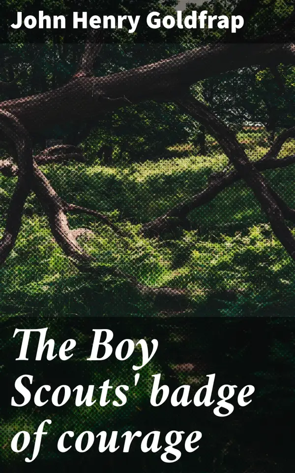 The Boy Scouts' badge of courage : Journey Through Wilderness: An Adventure of Courage and Survival